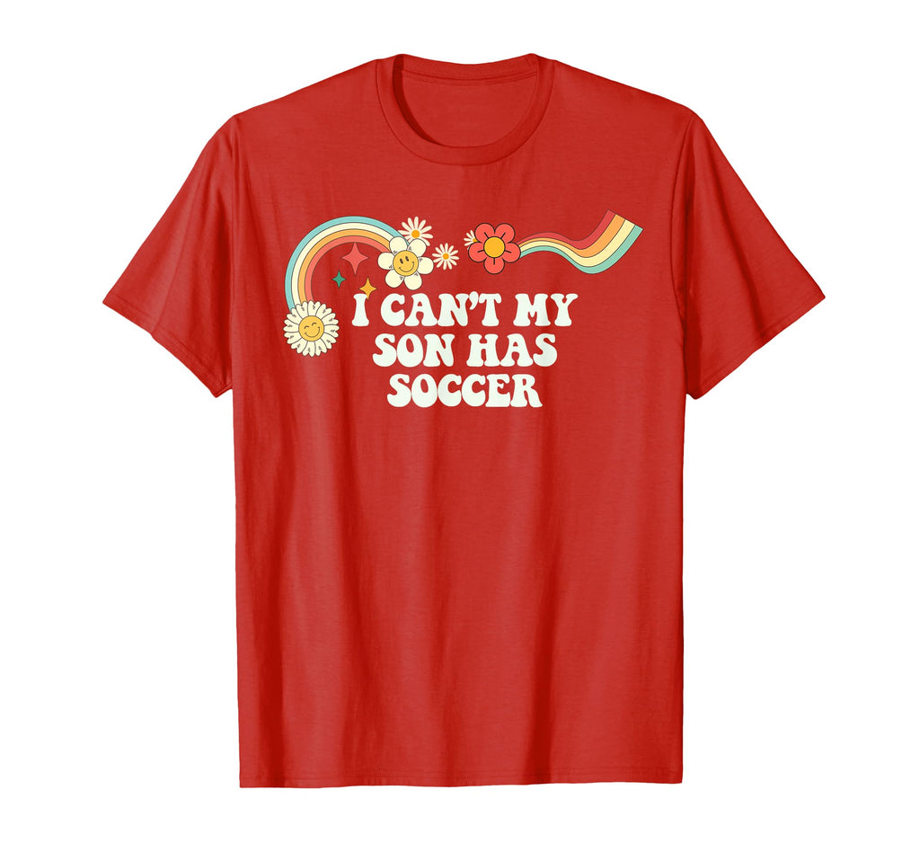 Groovy Funny I Cant My Son Has Soccer T-Shirt - Unique Graphic for Adults - T-Shirt, Sweatshirt, Hoodie