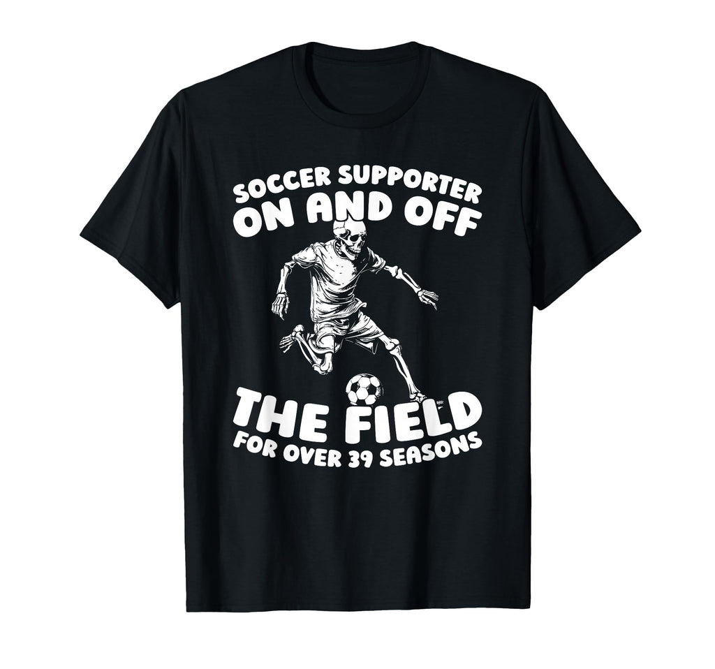 39Th Birthday Soccer Team Player T-Shirt - Casual Everyday Wear Men Women - T-Shirt, Sweatshirt, Hoodie