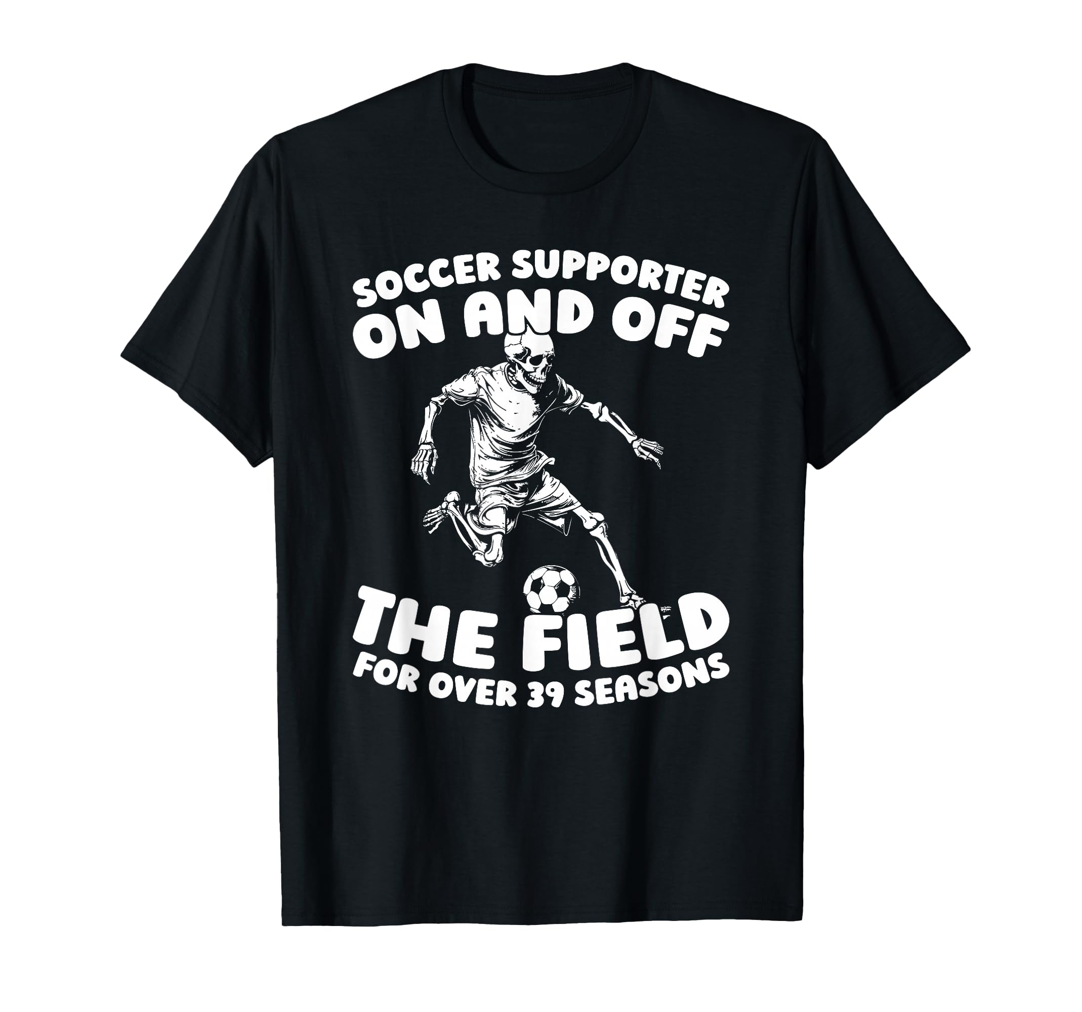39Th Birthday Soccer Team Player T-Shirt - Casual Everyday Wear Men Women - T-Shirt, Sweatshirt, Hoodie