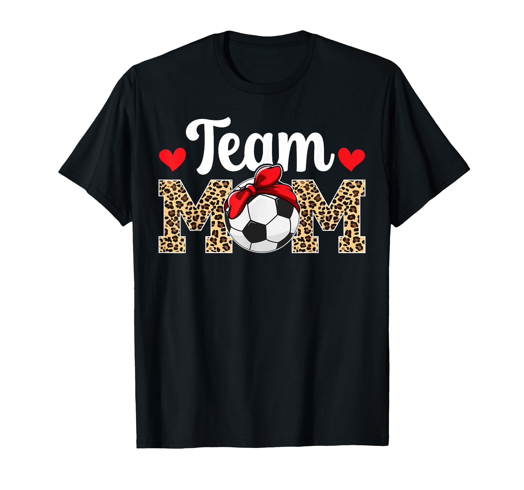 Team Mom Leopard Soccer Team Mom T-Shirt - Fun Novelty Design Men Women - T-Shirt, Sweatshirt, Hoodie