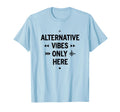 Alternative Vibes Only Here 90S Band T-Shirt - Minimalist Print Men Women - T-Shirt, Sweatshirt, Hoodie
