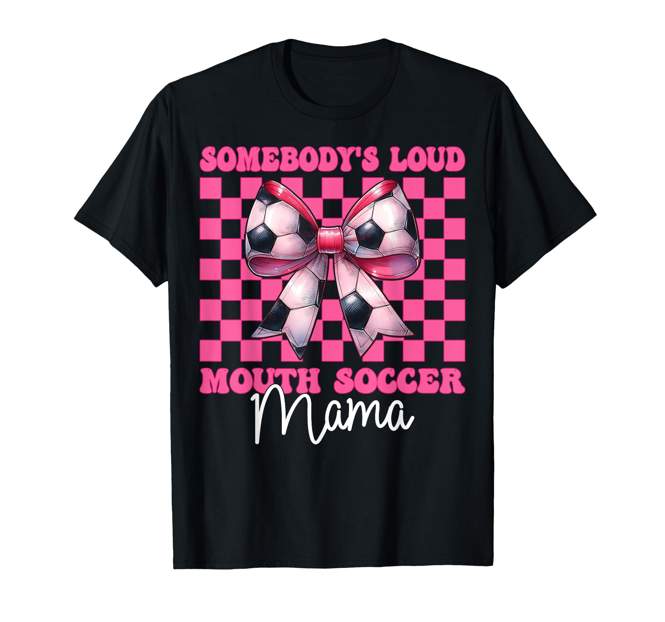 Somebodys Loud Mouth Soccer Mama Mom T-Shirt - Trendy Graphic for Adults - T-Shirt, Sweatshirt, Hoodie