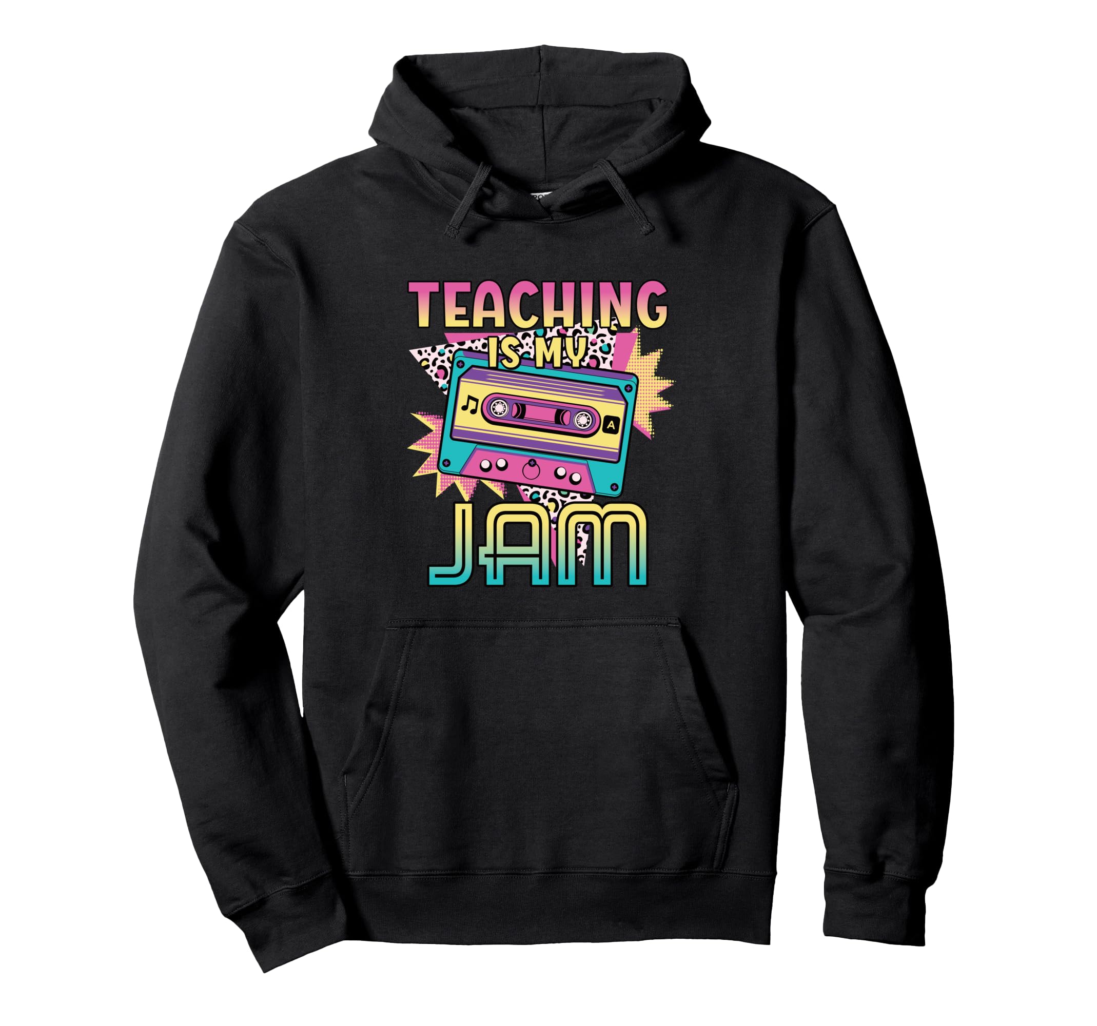 Teaching Is My Jam 90S Teacher Hoodie - Casual Everyday Wear Men Women - T-Shirt, Sweatshirt, Hoodie