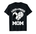 Loud Proud Mom Soccer Volleyball T-Shirt - Custom Art Print Men Women - T-Shirt, Sweatshirt, Hoodie