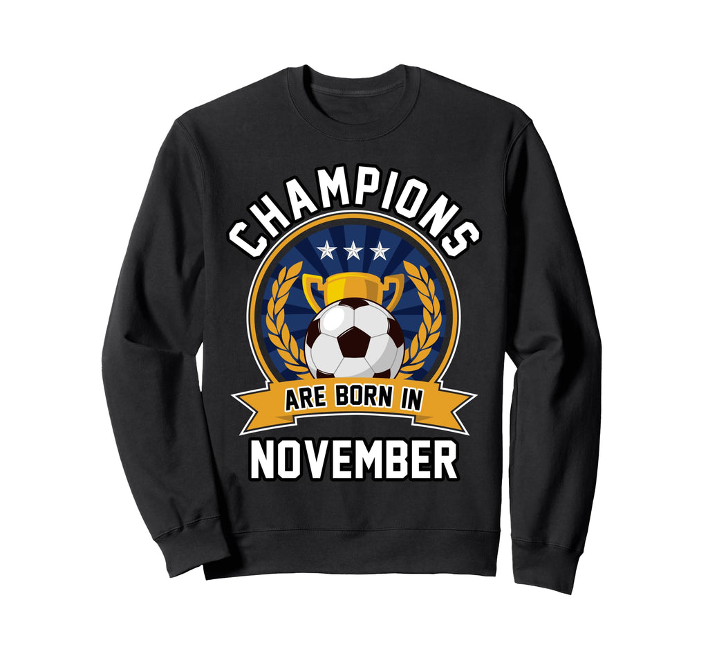 Champions Are Born November Sweatshirt - Custom Art Print for Adults - T-Shirt, Sweatshirt, Hoodie
