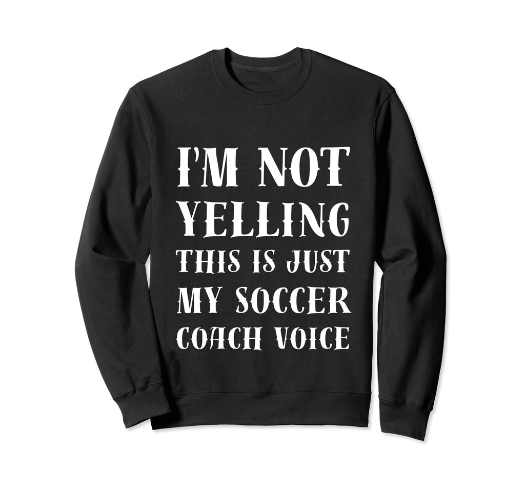 Im Not Yelling This Is Just My Sweatshirt - Trendy Graphic for Adults - T-Shirt, Sweatshirt, Hoodie