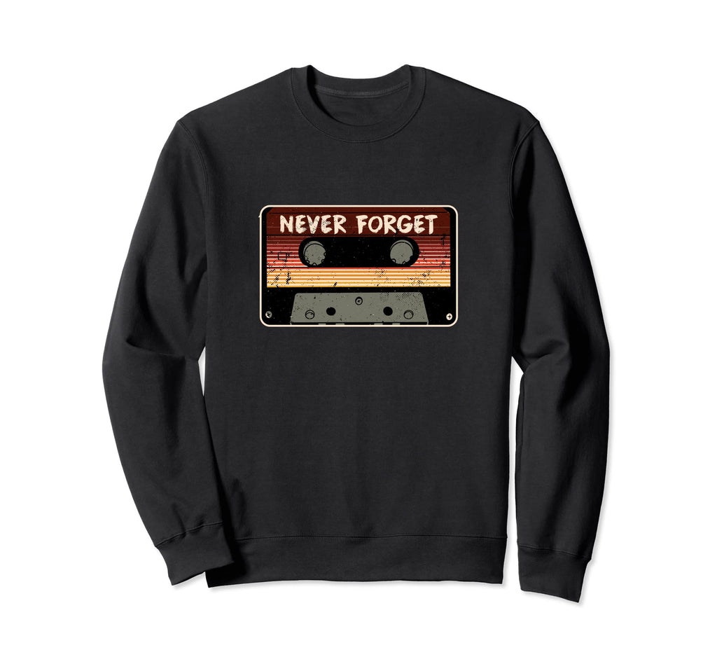 Never Forget Music Songs Cassette Sweatshirt - Streetwear Style for Adults - T-Shirt, Sweatshirt, Hoodie