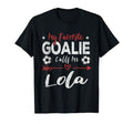 My Favorite Goalie Calls Me Lola T-Shirt - Novelty Apparel Men Women - T-Shirt, Sweatshirt, Hoodie