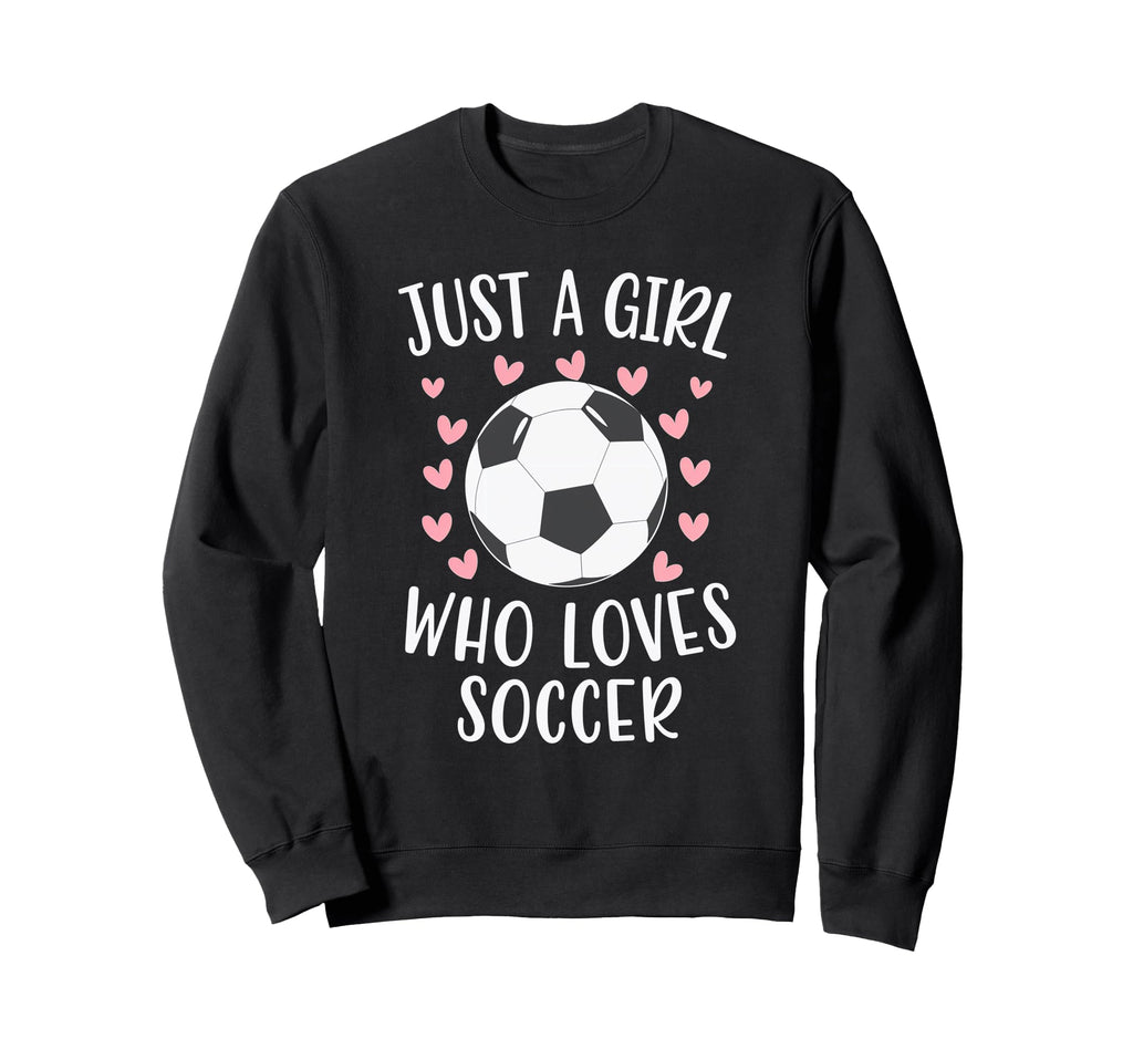 Just Who Loves Soccer Soccer Player Sweatshirt - Trendy Graphic Unisex - T-Shirt, Sweatshirt, Hoodie