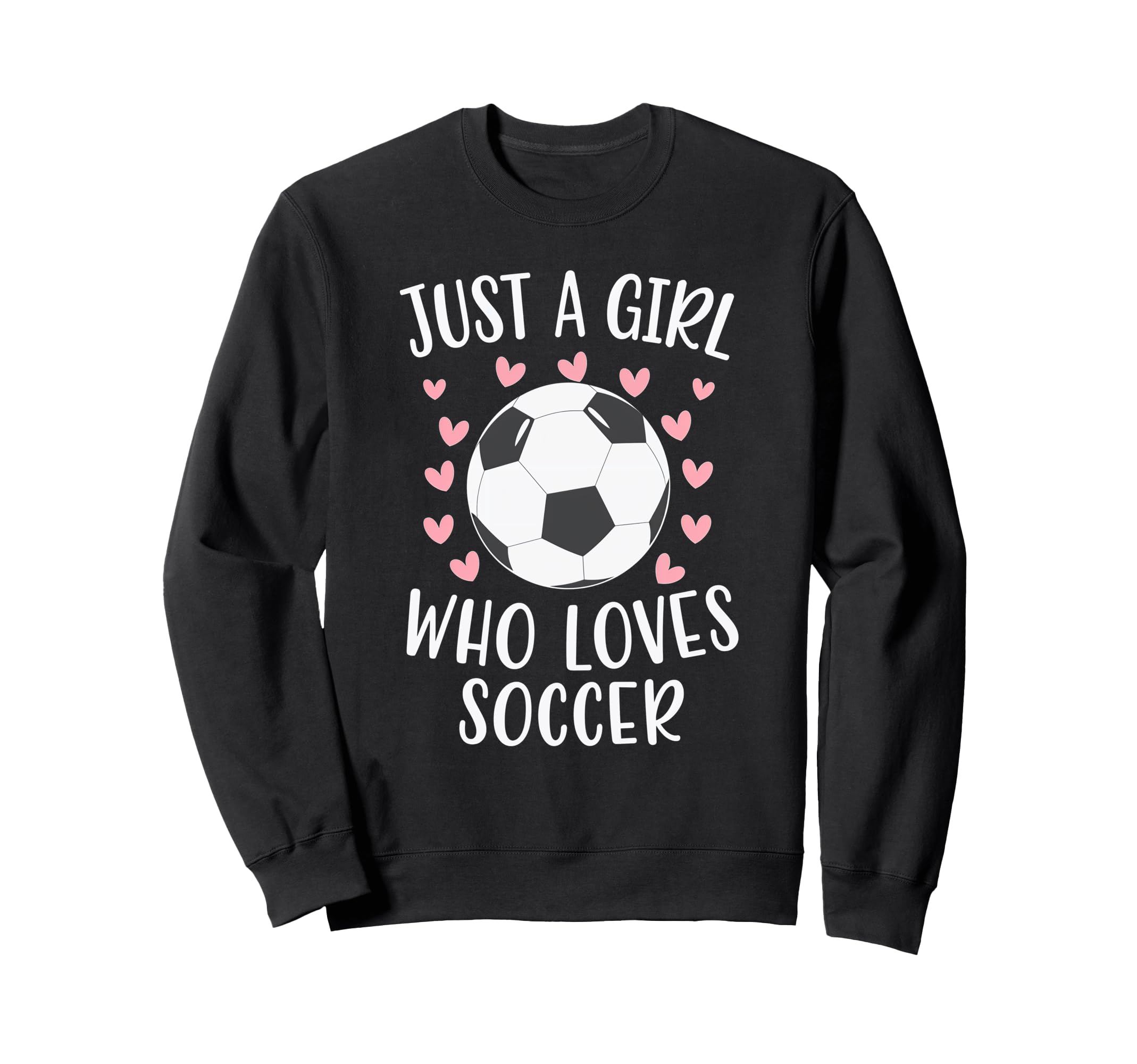 Just Who Loves Soccer Soccer Player Sweatshirt - Fun Novelty Design Unisex - T-Shirt, Sweatshirt, Hoodie
