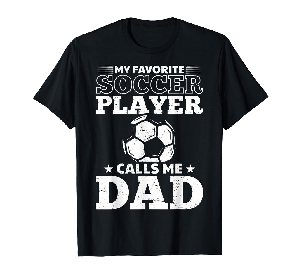 Soccer Father My Favorite Soccer Player T-Shirt - Custom Art Print Unisex - T-Shirt, Sweatshirt, Hoodie