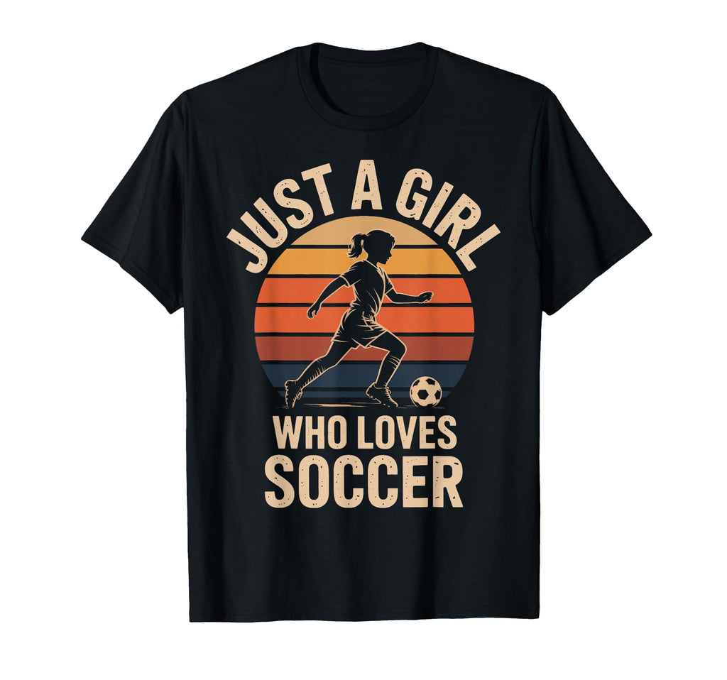Just Who Loves Soccer Female Players T-Shirt - Streetwear Style Unisex - T-Shirt, Sweatshirt, Hoodie
