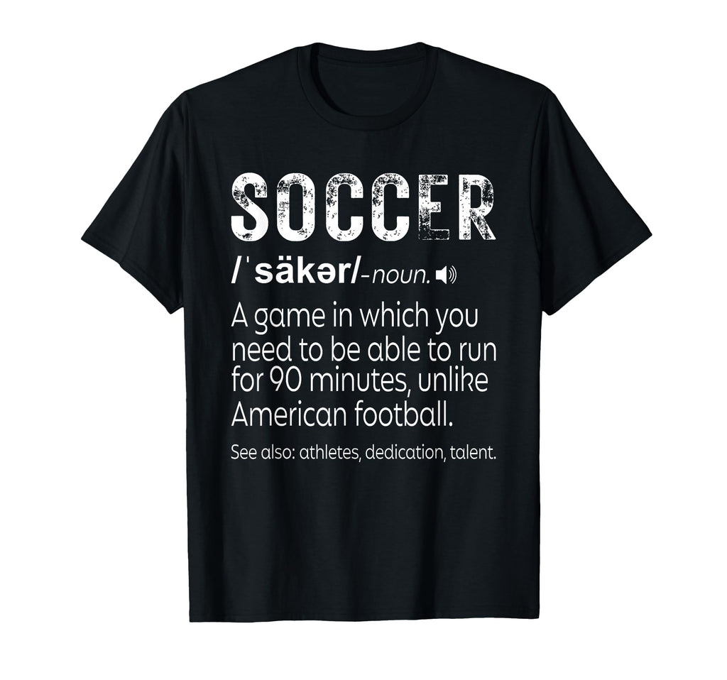 Definition Soccer T-Shirt - Novelty Apparel for Adults - T-Shirt, Sweatshirt, Hoodie
