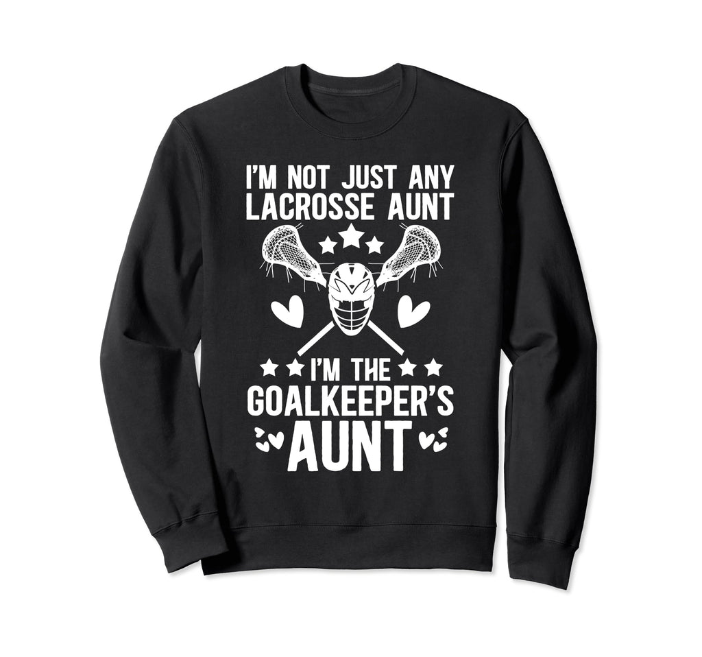 Im Lacrosse Goalkeeper Aunt Lacrosse Sweatshirt - Minimalist Print Unisex - T-Shirt, Sweatshirt, Hoodie