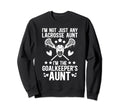 Im Lacrosse Goalkeeper Aunt Lacrosse Sweatshirt - Minimalist Print Unisex - T-Shirt, Sweatshirt, Hoodie