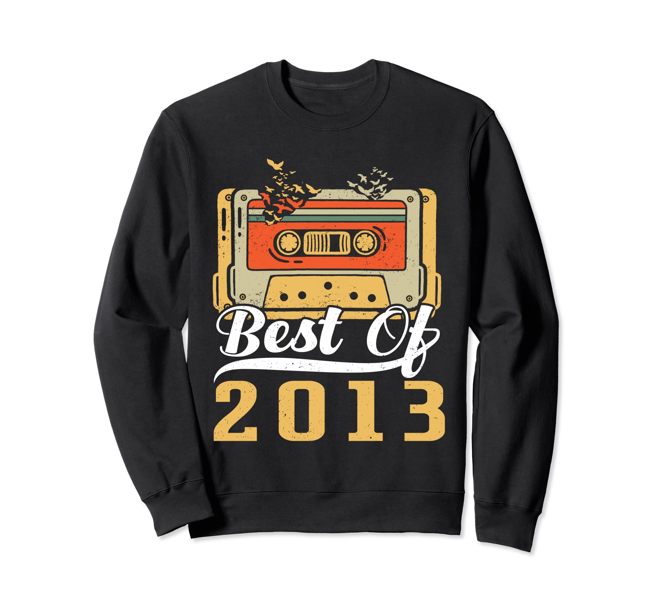 Best 2013 Cassette Tape 10 Years Sweatshirt - Novelty Apparel for Adults - T-Shirt, Sweatshirt, Hoodie