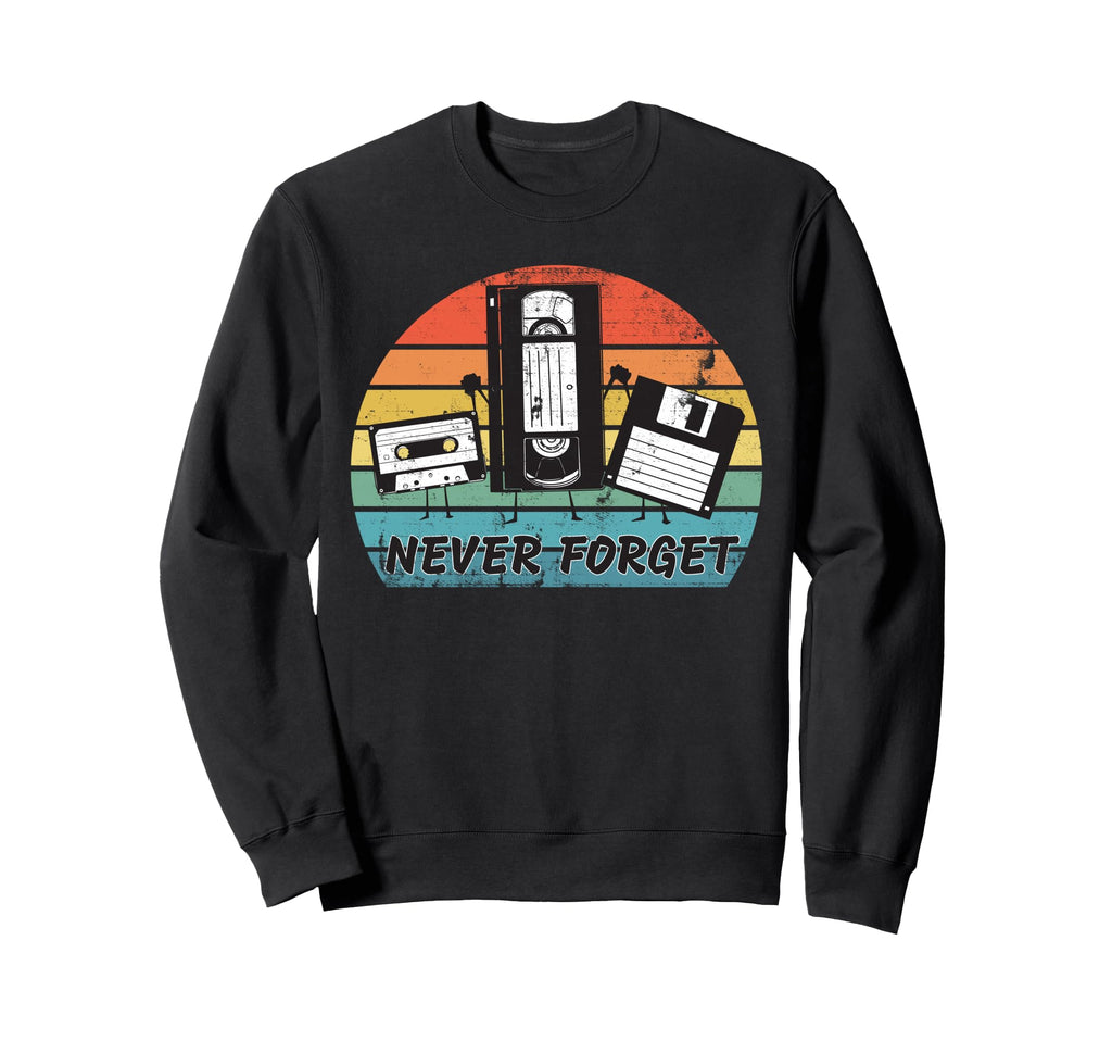 Never Forget Cassette Tape Vhs Sweatshirt - Streetwear Style Men Women - T-Shirt, Sweatshirt, Hoodie