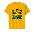 Halftime Mom Fulltime Hero Soccer Parent T-Shirt - Graphic Print Unisex - T-Shirt, Sweatshirt, Hoodie