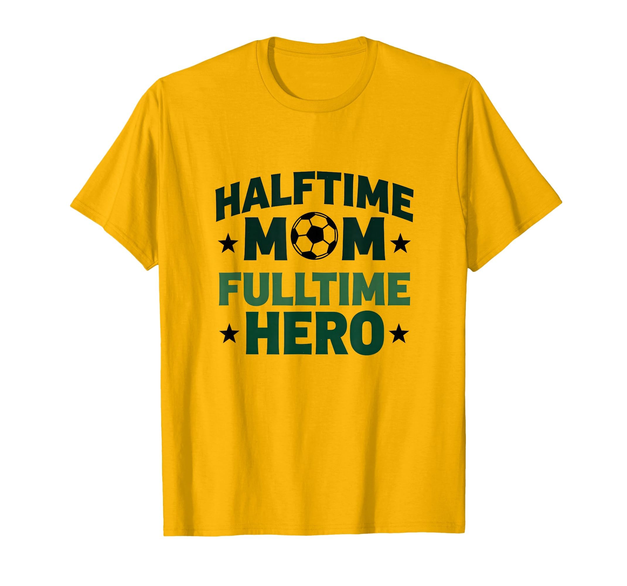 Halftime Mom Fulltime Hero Soccer Parent T-Shirt - Graphic Print Unisex - T-Shirt, Sweatshirt, Hoodie