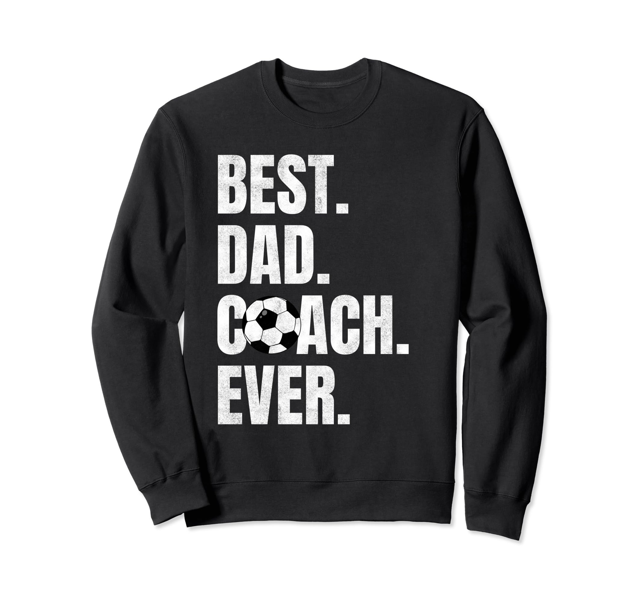 Best Dad Coach Ever Funny Soccer Sport Sweatshirt - Novelty Apparel Unisex - T-Shirt, Sweatshirt, Hoodie