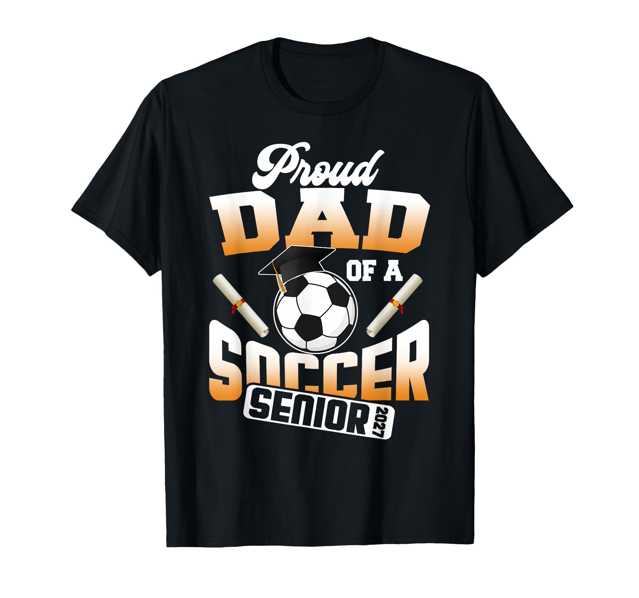 Proud Dad Soccer Senior Class 2027 T-Shirt - Minimalist Print Men Women - T-Shirt, Sweatshirt, Hoodie