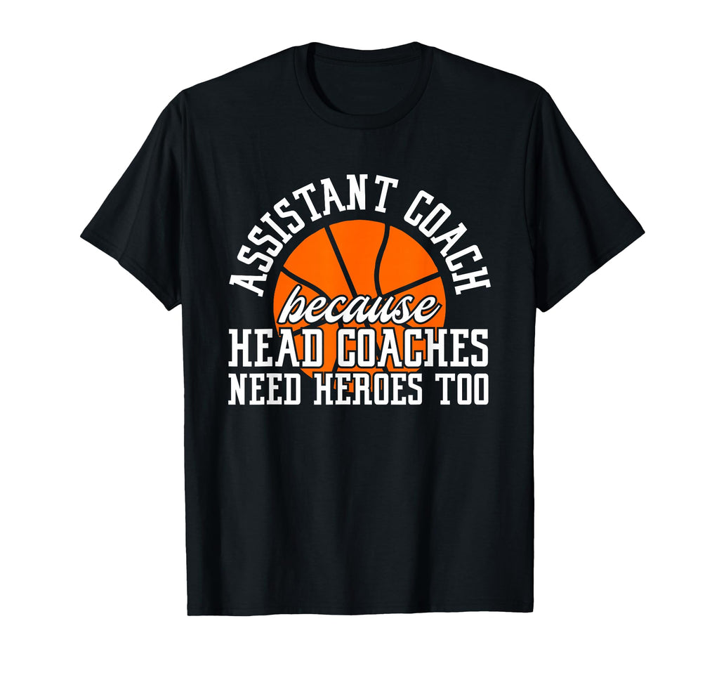 Assistant Coach Because Head T-Shirt - Casual Everyday Wear for Adults - T-Shirt, Sweatshirt, Hoodie