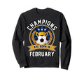 Champions Are Born February Football Sweatshirt - Unique Graphic Unisex - T-Shirt, Sweatshirt, Hoodie