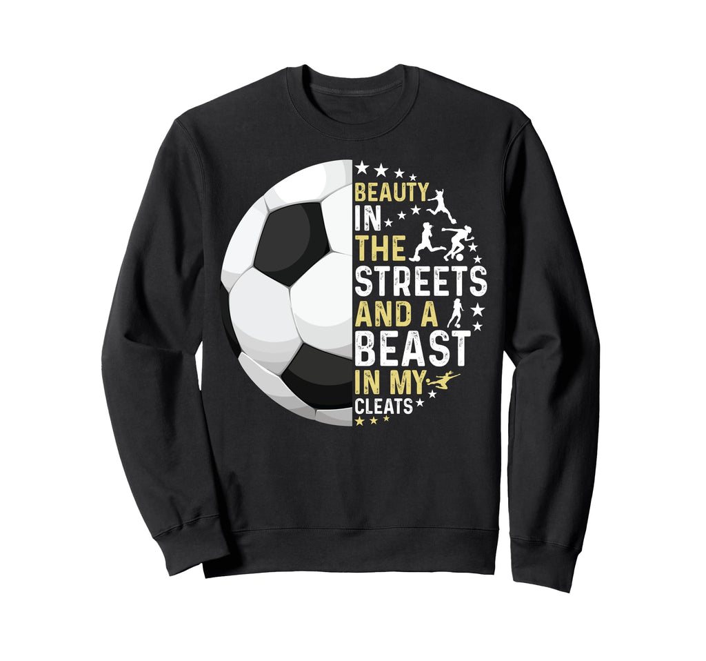 Beast My Cleats Soccer Sweatshirt - Custom Art Print Unisex - T-Shirt, Sweatshirt, Hoodie