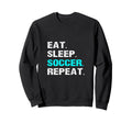 Eat Sleep Soccer Repeat Funny Player Sweatshirt - Aesthetic Graphic Unisex - T-Shirt, Sweatshirt, Hoodie