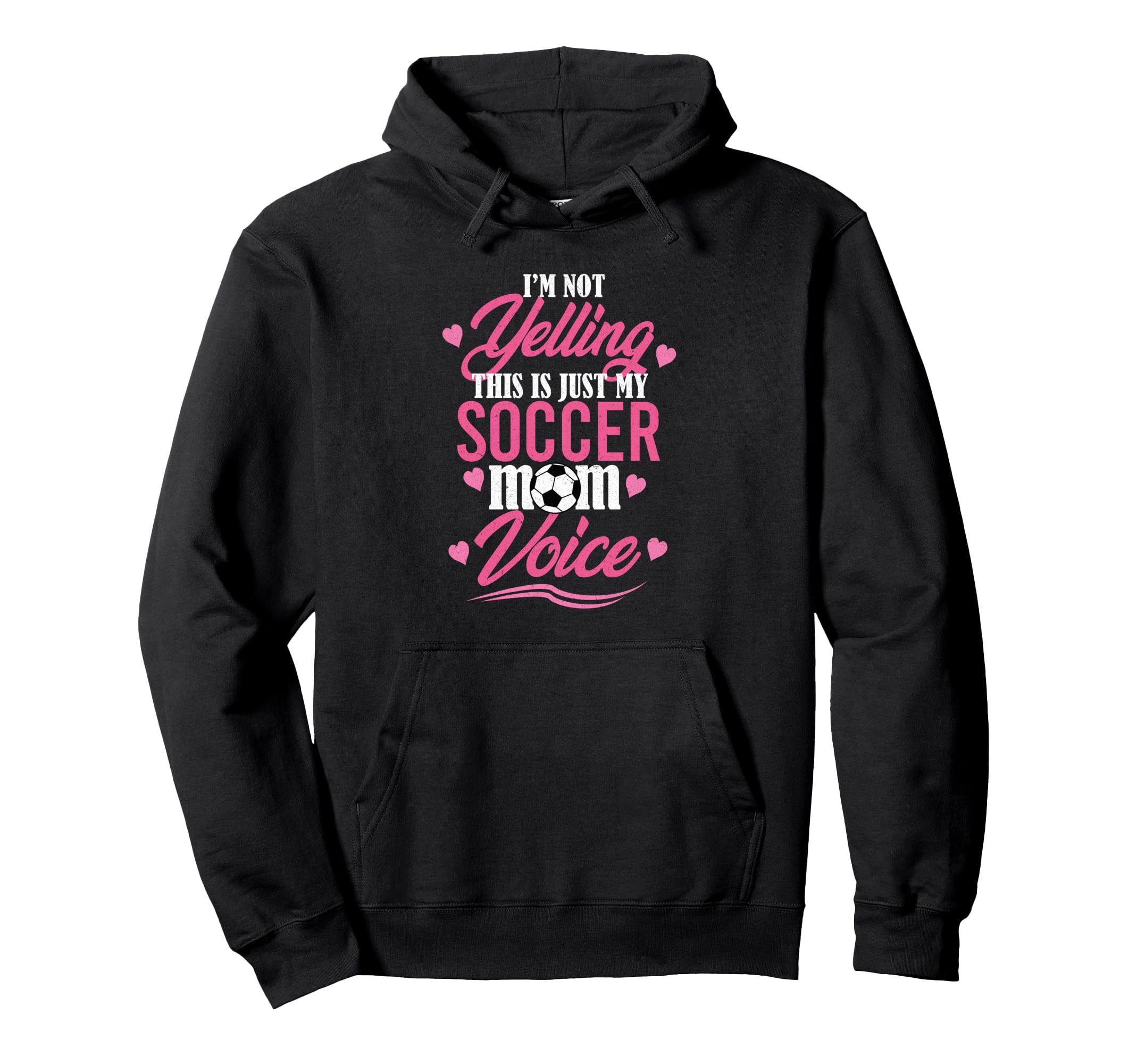Im Not Yelling This Is Just My Soccer Hoodie - Trendy Graphic for Adults - T-Shirt, Sweatshirt, Hoodie