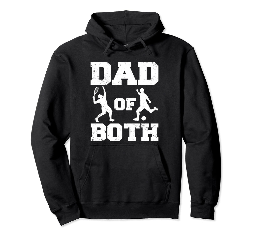 Dad Both Funny Tennis Soccer Dad Hoodie - Minimalist Print Men Women - T-Shirt, Sweatshirt, Hoodie