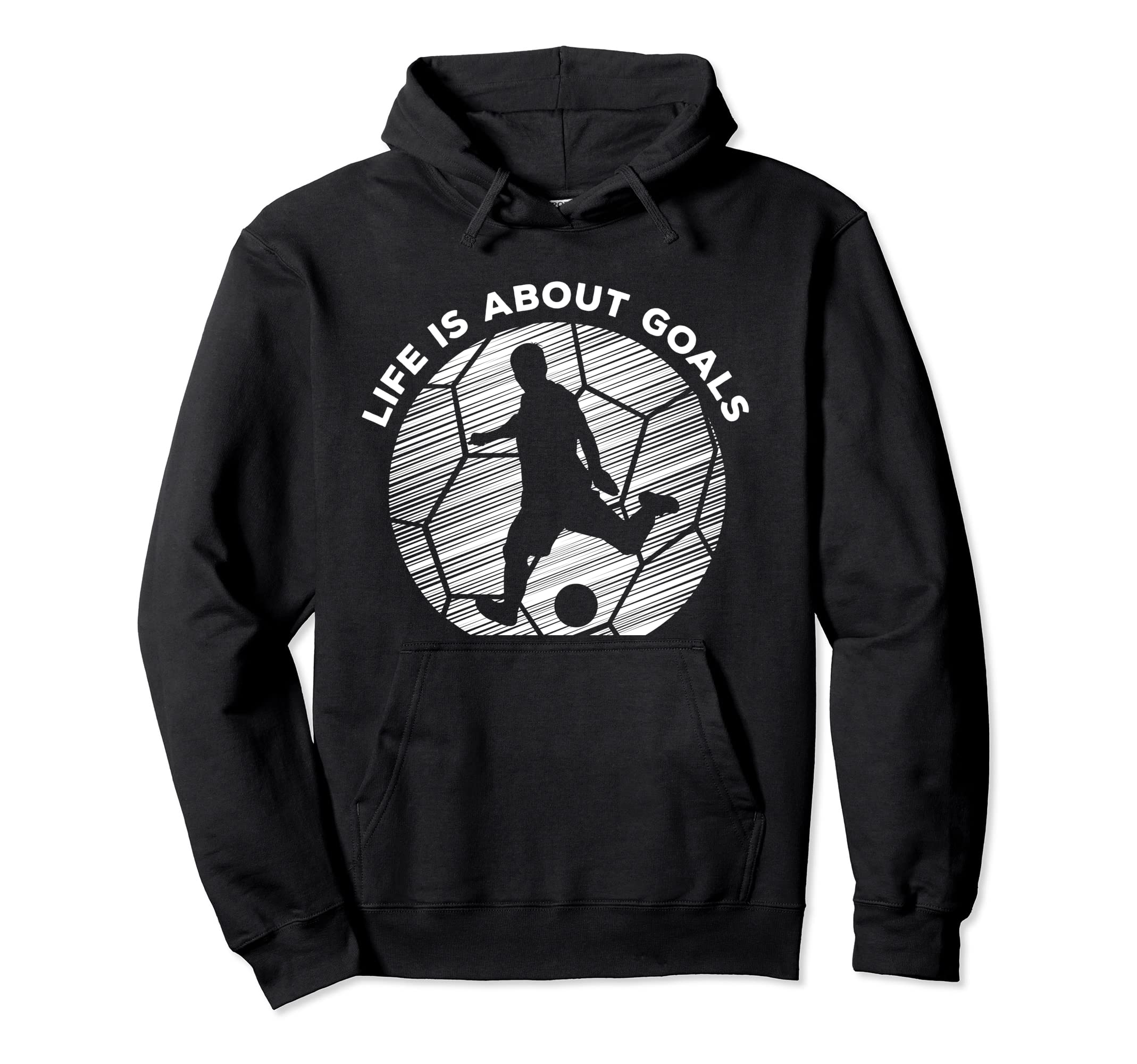 Life Is About Goals Soccer Player As Hoodie - Trendy Graphic Men Women - T-Shirt, Sweatshirt, Hoodie
