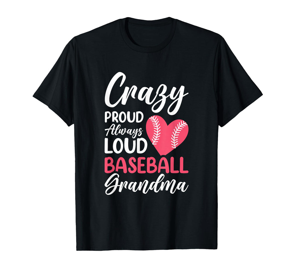 Crazy Proud Always Loud Baseball T-Shirt - Trendy Graphic for Adults - T-Shirt, Sweatshirt, Hoodie