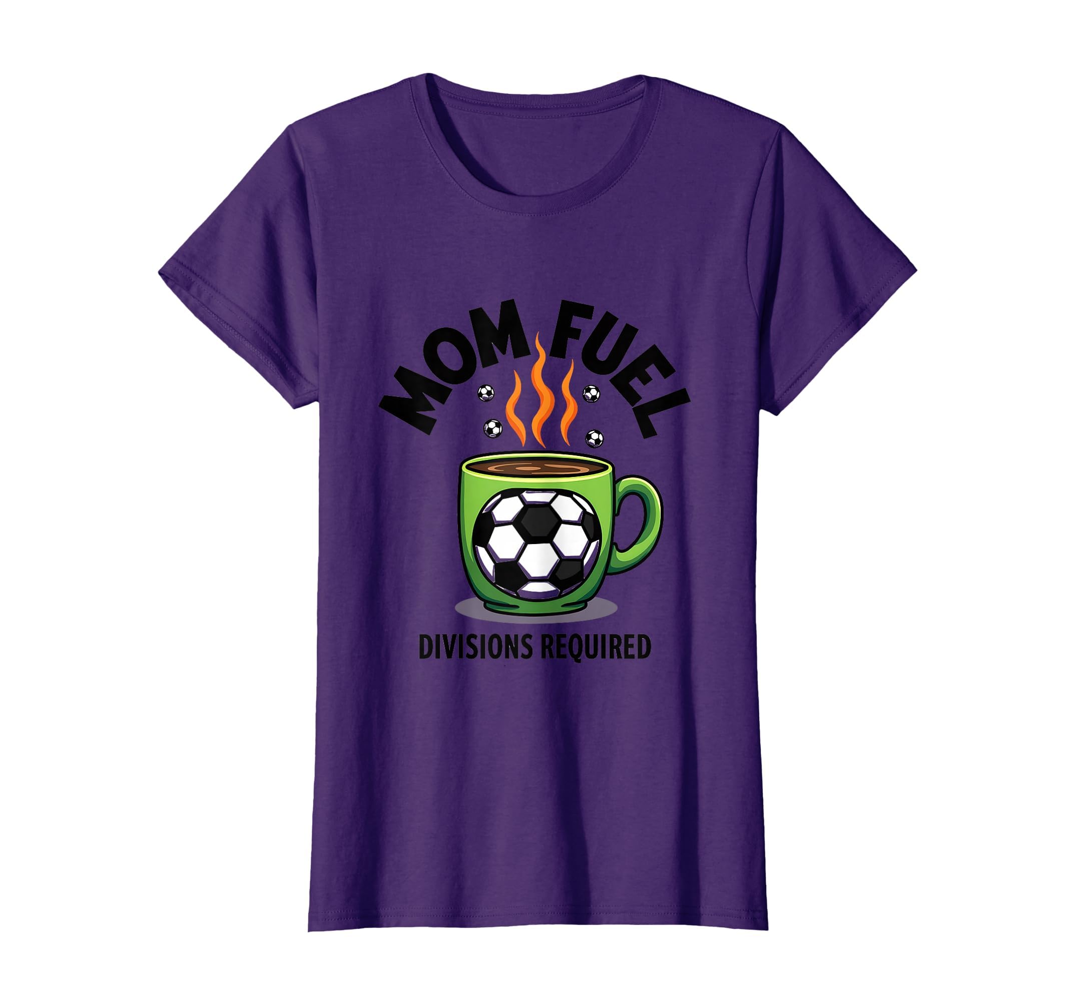 Mom Fuel Divisions Required Soccer Mom T-Shirt - Novelty Apparel Unisex - T-Shirt, Sweatshirt, Hoodie