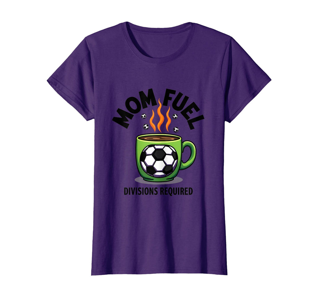 Mom Fuel Divisions Required Soccer Mom T-Shirt - Trendy Graphic Unisex - T-Shirt, Sweatshirt, Hoodie