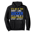 Its Ok If You Dont Like Soccer Hoodie - Casual Everyday Wear for Adults - T-Shirt, Sweatshirt, Hoodie
