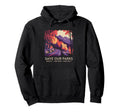 Save Our Parks Protect National Park Hoodie - Novelty Apparel Unisex - T-Shirt, Sweatshirt, Hoodie