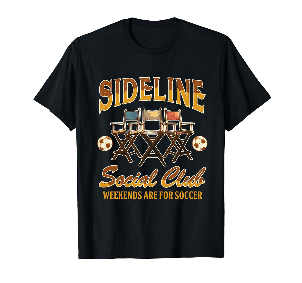 Soccer Mom Sideline Social Club T-Shirt - Fun Novelty Design Men Women - T-Shirt, Sweatshirt, Hoodie