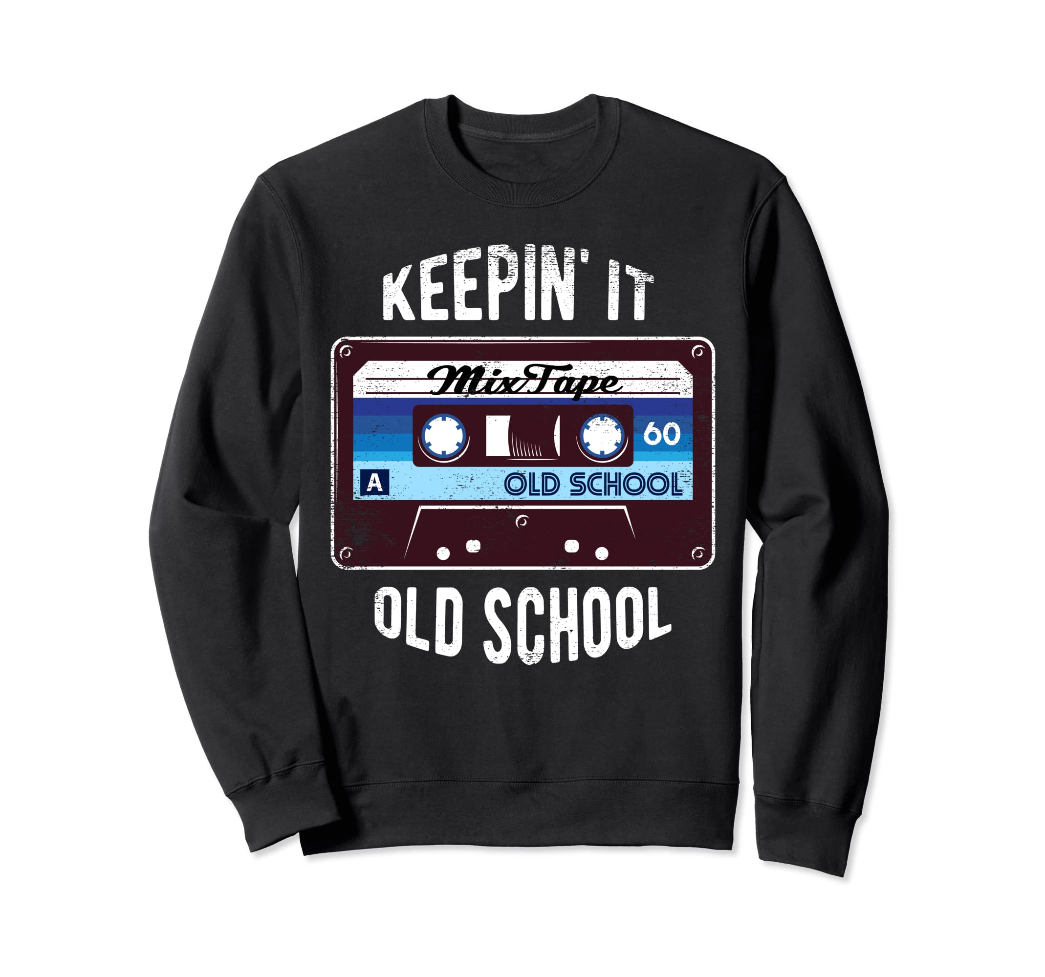 Keepin It Old School Cassette Tape Sweatshirt - Fun Novelty Design Unisex - T-Shirt, Sweatshirt, Hoodie