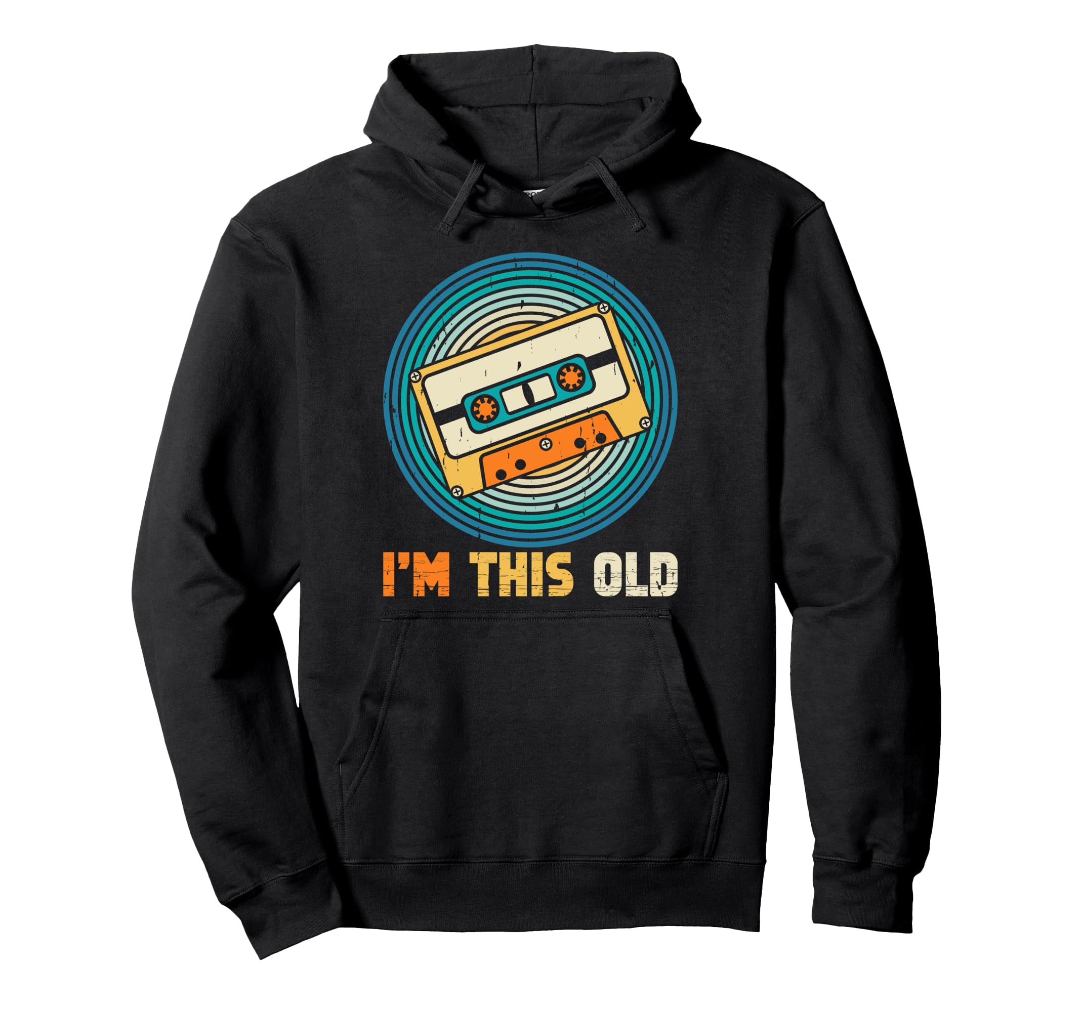 That Says Im This Old Cassette Tape Hoodie - Casual Everyday Wear Unisex - T-Shirt, Sweatshirt, Hoodie