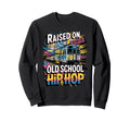 Raised Old School Hip Hop Cassette Sweatshirt - Streetwear Style Men Women - T-Shirt, Sweatshirt, Hoodie