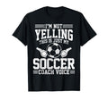 Soccer Coach Voice Funny Sports Team T-Shirt - Novelty Apparel Men Women - T-Shirt, Sweatshirt, Hoodie