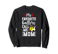 My Favorite Ballers Call Me Sweatshirt - Casual Everyday Wear Men Women - T-Shirt, Sweatshirt, Hoodie