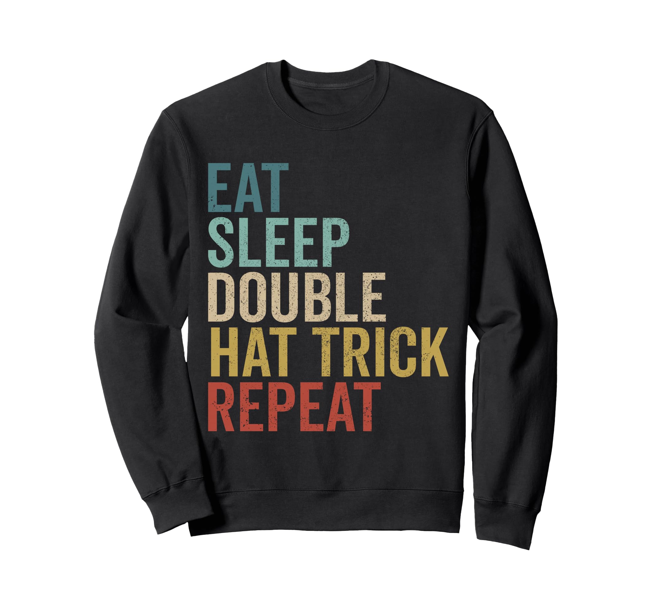 Eat Sleep Double Hat Trick Sweatshirt - Aesthetic Graphic for Adults - T-Shirt, Sweatshirt, Hoodie