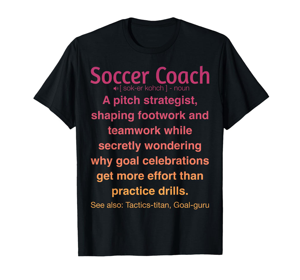 Funny Soccer Coach T-Shirt - Custom Art Print for Adults - T-Shirt, Sweatshirt, Hoodie
