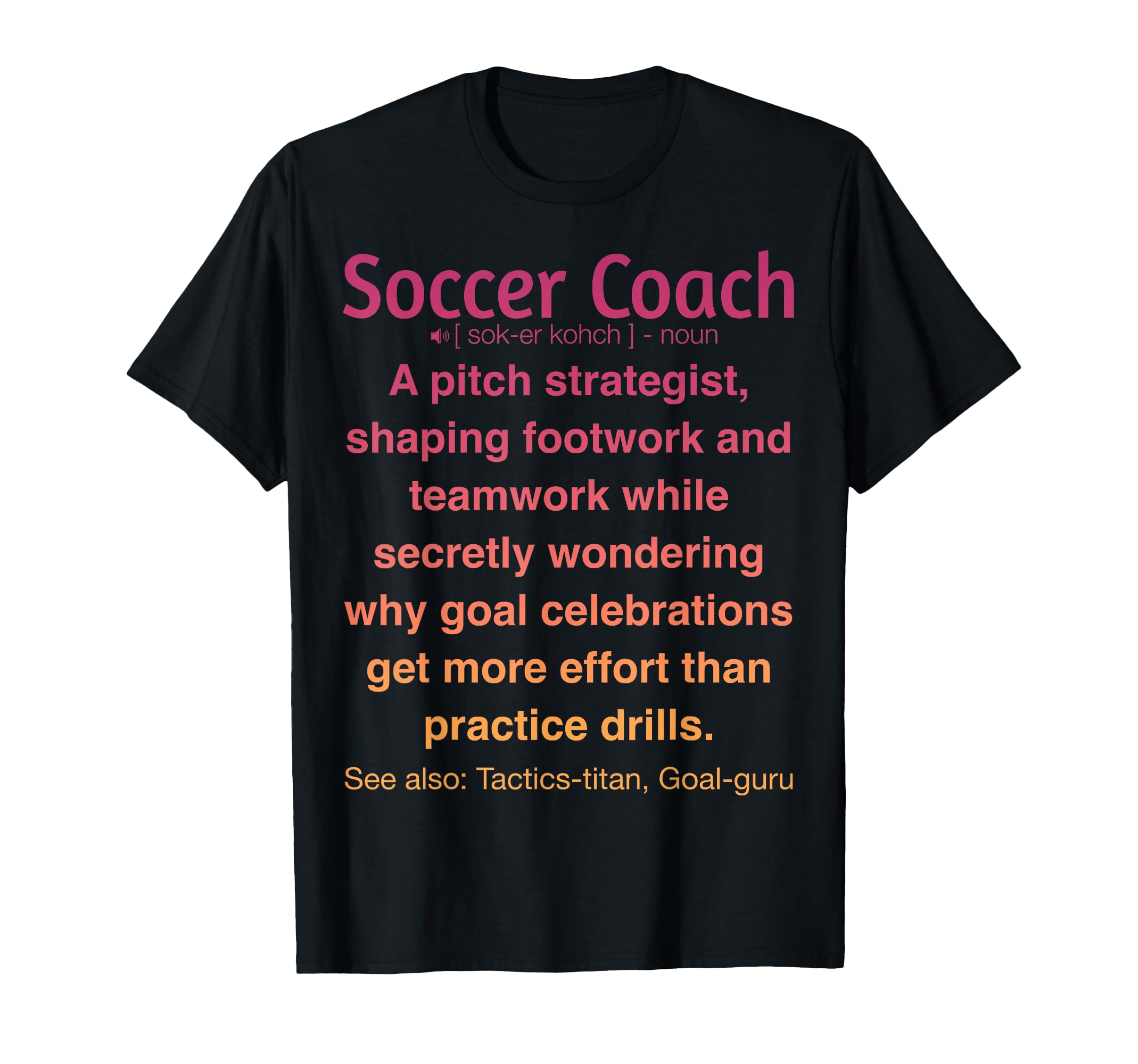 Funny Soccer Coach T-Shirt - Custom Art Print for Adults - T-Shirt, Sweatshirt, Hoodie