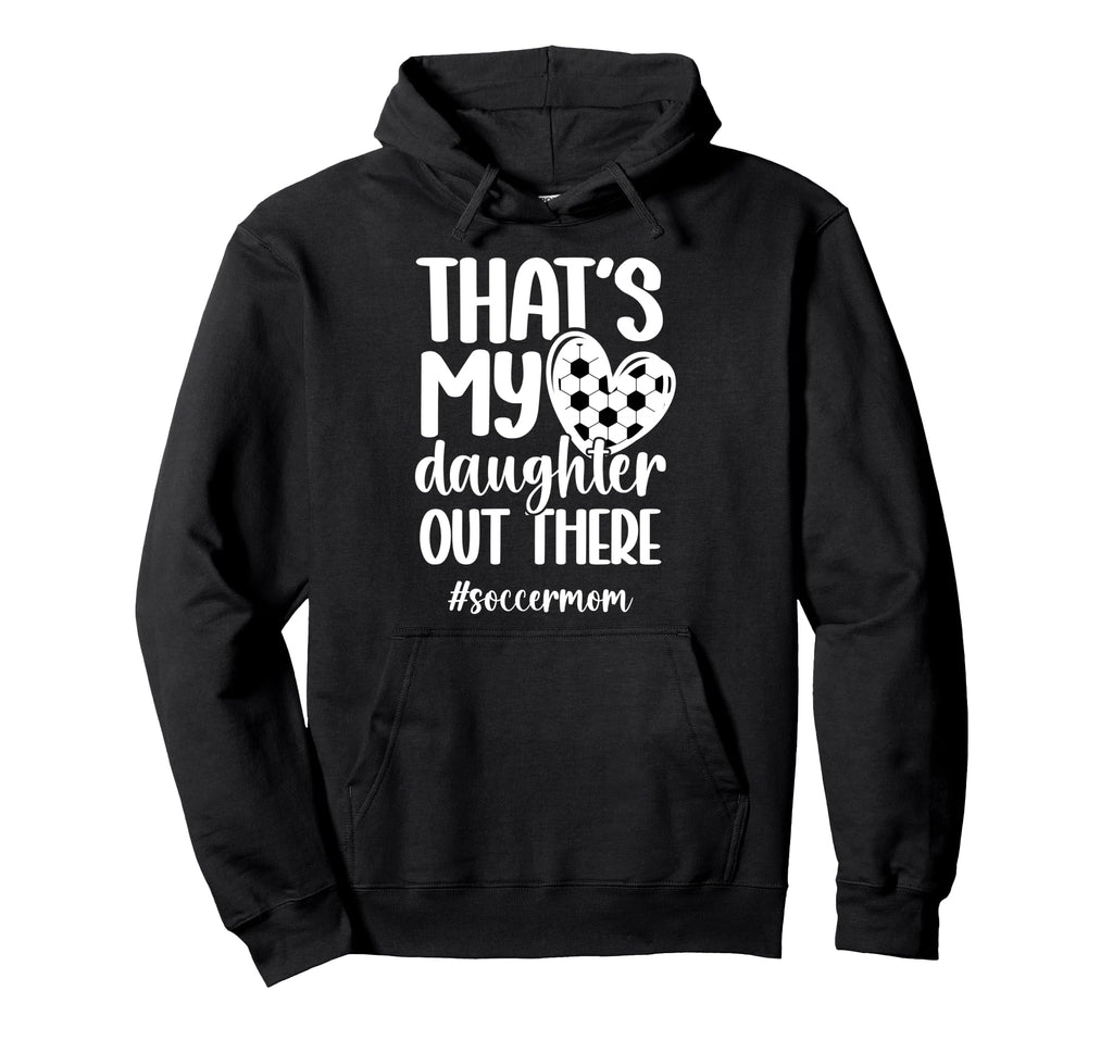 Thats My Daughter Soccer Mom Soccer Hoodie - Minimalist Print Unisex - T-Shirt, Sweatshirt, Hoodie