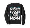 Proud Soccer Mom My Favorite Player Sweatshirt - Custom Art Print Unisex - T-Shirt, Sweatshirt, Hoodie