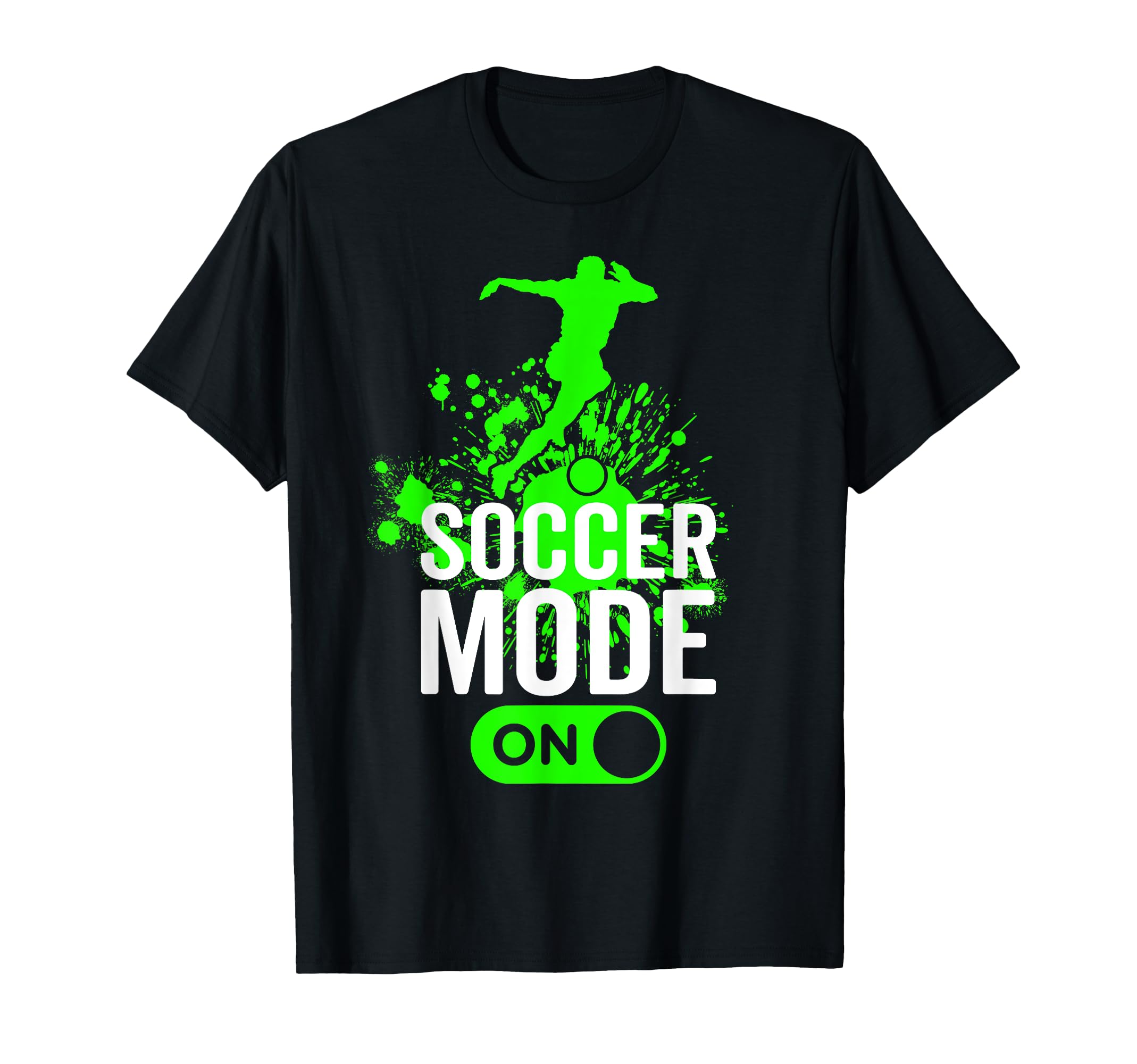Soccer Mode Funny Football Soccer T-Shirt - Streetwear Style Men Women - T-Shirt, Sweatshirt, Hoodie