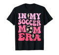 My Soccer Mom Era T Shir T Hoodie - Unique Graphic Unisex - T-Shirt, Sweatshirt, Hoodie